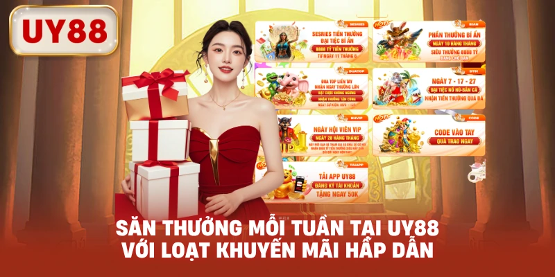 Săn thưởng mỗi tuần tại UY88 với loạt khuyến mãi hấp dẫn